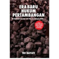 Era Baru Hukum Pertambangan : Di Bawah Rezim UU No. 4 Tahun 2009