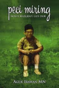 Peci Miring : Novel Biografi Gus Dur