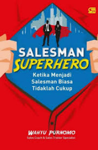 Salesman Superhero : Ketika Menjadi Salesman Biasa Tidaklah Cukup