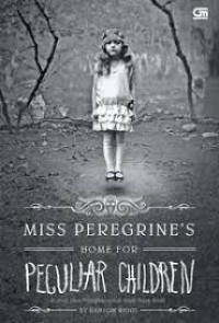 Miss Peregrine's Home For Pegular Children = Rumah Miss Peregrine Untuk Anak-anak Aneh