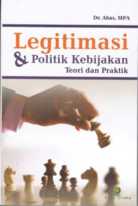 Legitimasi & Politik Kebijakan: Teori dan Praktik