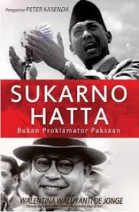 Sukarno-Hatta Bukan Proklamator Paksaan