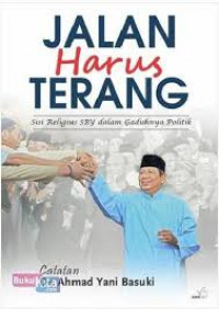 Jalan Harus Terang : Sisi Religius SBY dalam Gaduhnya Politik
