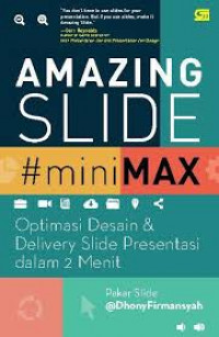 Amazing Slide miniMAX : Optimasi_Desain & Delivery Slide Presentasi dalam 2 Menit