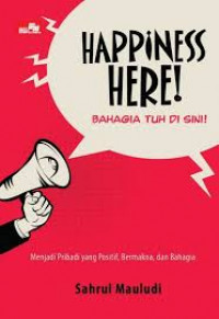 Happiness Here! = Bahagia tuh Disini!