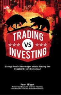 Trading vs Investing : Strategi Meraih Keuntungan Melalui Trading dan Investasi Secara Bersamaan