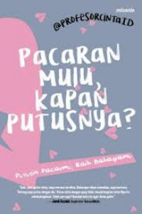 Pacaran Melulu, Kapan Putusnya ? : Putusn Pacarmu, Raih Bahagiamu