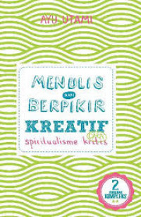 Menulis dan Berpikir Kreatif Cara Spiritualisme Kritis, Buku 2 : Karya Panjang & Kompleks