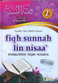 Fiqh Sunnah Iin nisaa' : Ensiklopedi Fiqih Wanita Jilid 2