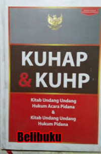 KUHAP &KUHP = Kitab Undang-Undang Hukum Acara Pidana & Kitab Undang-Undang Hukum Pidana