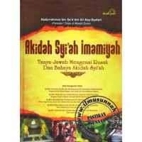 Akidah Syi'ah Imamiyah : Tanya-Jawab Mengenai Rusak dan Bahaya Akidah Syi'ah