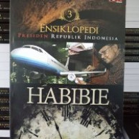 Habibie : Ensiklopedi Presiden Republik Indonesia 3