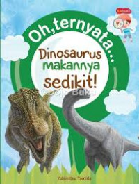 Dinosaurusnya makannya sedikit!