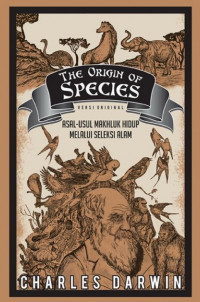 The Origin of Species Versi Original : Asal-Usul Makhluk Hidup Melalui Seleksi Alam