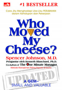 Who Moved My Cheese? : Cara Jitu Menghadapi Lika-Liku Perubahan dalam Kehidupan dan Pekerjaan