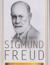 Hidup dan Karya Sigmund Freud : Sebuah Biografi Lengkap