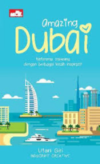 Amazing Dubai: Referensi Traveling Dengan Berbagai Kisah Inspiratif