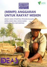 ( Mimpi) Anggaran Untuk Rakyat Miskin , Arah dan Strategi Pengelolaan APBN dari Era Orde Baru  Hingga Era Reformasi