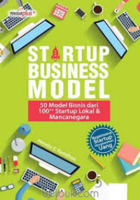 Startup  Business Model : 50 Model Bisnis dari 100 ++ Startup Lokal & Mancanegara