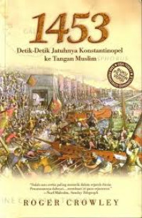 1453 : Detik-Detik Jatuhnya Konstantinopel ke Tangan Muslim