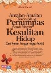 Amalan-Amalan Tercespleng Penumpas Segala macam Keculitas Hidup (dari Rumah Tangga hingga Rezeki)