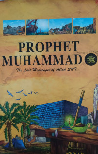 Prophet Muhammad SAW : The Last Messenger of Allah SWT