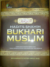 Hadits Shahih Bukhari Muslim : Himpunan Hadits Tershahih yang Diriwayatkan Oleh Bukhari dan Muslim