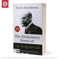 The Elementary Forms of The Religious Life = Bentuk-Bentuk Dasar Kehidupan Beragama