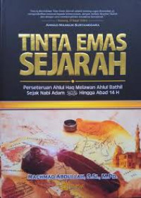 Tinta Emas Sejarah : Perseteruan Ahlul Haq Melawan Ahlul Bathil Sejak Nabi Adam AS Hingga Abad 14 H