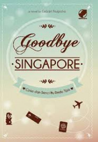 Googbye Singapore : Cinta dan Benci Itu Beda Tipis