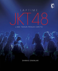 Laptime JKT 48 : Lima Tahun Penuh Cinta