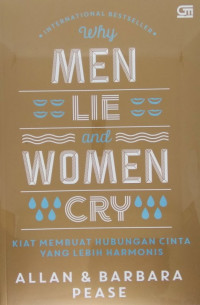 Why Men Lie and Women Cry : Kiat Membuat Hubungan Cinta yang Lebih Harmonis