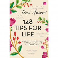 148 Tips For Life : Everyday Wisdom For a Happy, Healthy and Balanced Life