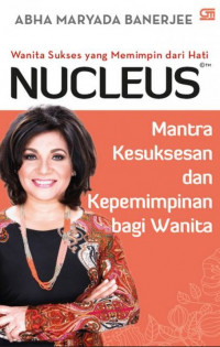 Nucleus  : Wanita Sukses yang Memimpin dari Hati