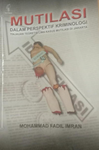 Mutilasi Dalam Perspektif Kriminologi:Tinjauan Teoritis Lima Kasus Mutilasi di Jakarta