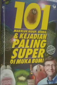 101 Makhluk Hidup, Benda & Kejadian Paling Super di Muka Bumi