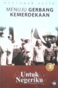 Untuk Negeriku 3 : Menuju Gerbang Kemerdekaan, Sebuah Otobiografi