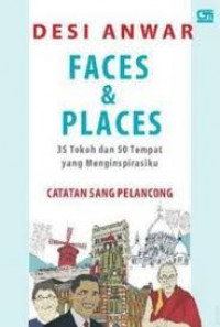 Faces & Places : 35 Tokoh dan 50 Tempat yang Menginspirasikan