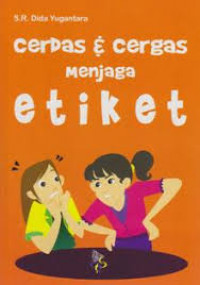 Cerdas dan Cergas Menjaga Etiket