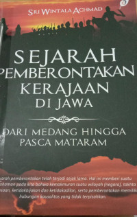 Sejarah Pemberontakan Kerajaan di Jawa dari Medang Hingga Pasca Mataram