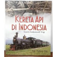 Kereta Api di Indonesia : Sejarah Lokomotif Uap