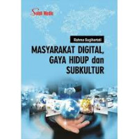 Masyarakat Digital, Gaya Hidup dan Subkultur