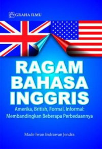 Ragam Bahasa Inggris: Amerika, British, Formal, Informal: Membandingkan Beberapa Perbedaanya