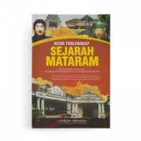 Kitab Terlengkap Sejarah Mataram : Seluk Beluk Berdirinya Kesultanan Yogyakarta dan Kesunanan Surakarta