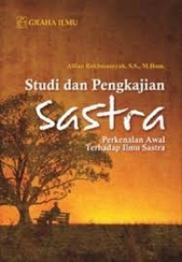 Studi dan Pengkajian Sastra : Perkenalan Awal terhadap Ilmu Sastra