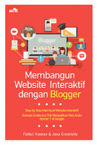 Membangun Website Interaktif dengan Blogger: Step by Step Membuat Website Interaktif Domain Gratis dan Trik Menjadikan Web Anda Nomor 1 di Google