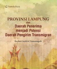 Provinsi Lampung Dari Daerah Penerima Menjadi Potensi Daera Pengirim Transmigran