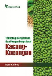 Teknologi Pengolahan dan Pangan Fungsional Kacang-kacangan