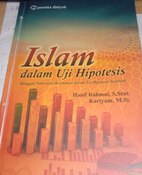 Islam dalam Uji Hipotesis: Menggali Nilai-Nilai Keislaman Dalam Uji Hipotesis Statistik