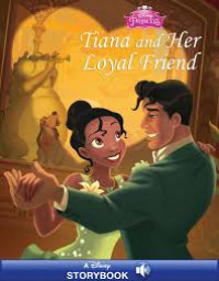 Tiana and her Loyal Friend = Tiana dan Teman Lamanya